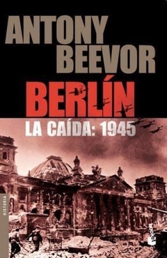 Berlin. La Caida: 1945 - Antony Beevor