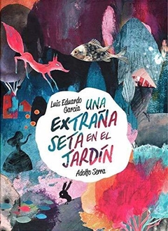Una Extraña Seta En El Jardin - Luis Eduardo García