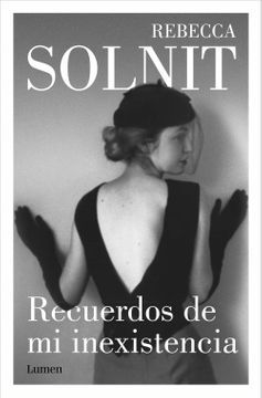 Recuerdos De Mi Inexistencia - Rebecca Solnit