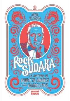 Rock Sudaka. La Historia De Korneta Suarez Y - Juan Mendoza