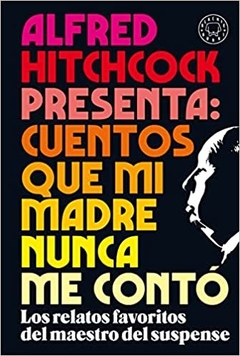 Alfred Hitchcock Presenta: Cuentos Que Mi Madre Nunca Me Contó