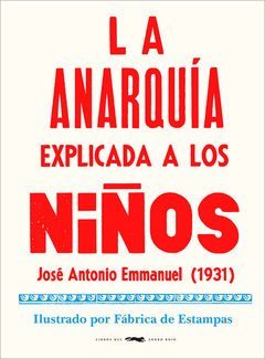 La Anarquía Explicada A Los Niños - José Antonio Emanuel (1931)