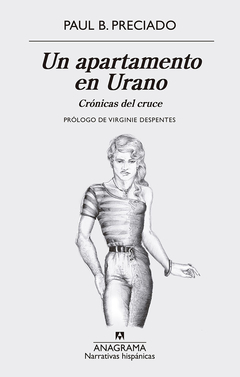Un Apartamento En Urano: Crónicas Del Cruce - Paul Preciado