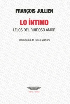 Lo Intimo Lejos Del Ruidoso Amor - Jullien, Francois