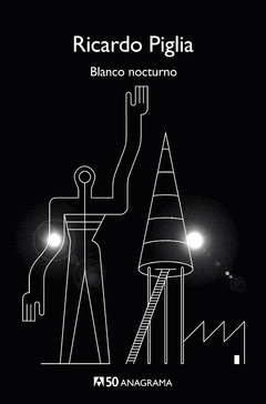 Blanco Nocturno - Ricardo Piglia