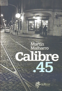 Calibre.45 - Malharro, Martin