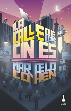 La Calle De Los Cines - Marcelo Cohen