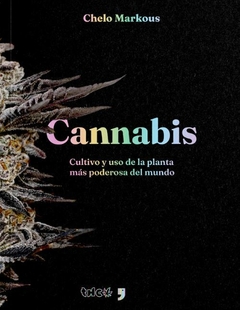 Cannabis: Cultivo y uso de la planta más poderosa del mundo - CANNABIS - CHELO MARKOUS - THC