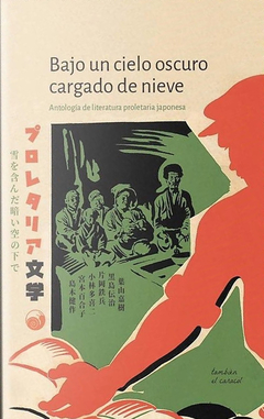 Bajo Un Cielo Oscuro Cargado De Nieve - Antología De Literatura Proletaria Japonesa - Aa.Vv.