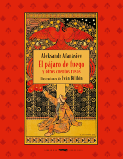 El pájaro de fuego y otros cuentos rusos - Aleksandr Afánasiev / Ilus.: Iván Bilibin