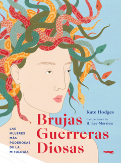 Brujas, Guerreras, Diosas - Kate Hodges Ilust.: Harriet Lee-Merrion