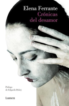 Crónicas Del Desamor - Elena Ferrante