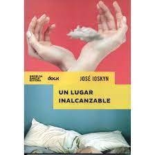 Un Lugar Inalcanzable - Jose Ioskyn