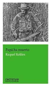 Papá Ha Muerto - Raquel Robles