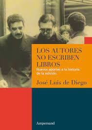 Los Autores No Escriben Libros - Jose Luis De Diego