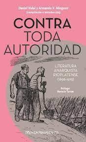 Contra Toda Autoridad. Literatura Anarquista - Armando Minguzzi Y Daniel Vidal