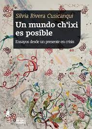 Un Mundo Ch Ixi Es Posible - Silvia Rivera Cusicanqui