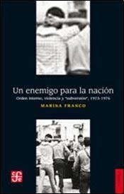 Un Enemigo Para La Nacion. Orden Interno, Violencia Y Subversión, 1973-1976 - Marina Franco