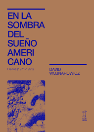 En La Sombra Del Sueño Americano. Diarios 1971-1991 - David Wojnarowicz
