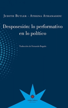 Desposesion : Lo Performativo En Lo Politico - Butler, Judith