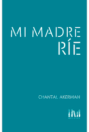 Mi Madre Rie - Akerman, Chantal