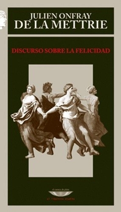 Discurso Sobre La Felicidad (2ª Edición) - Julian Offray De La Mettrie