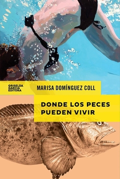 Donde Los Peces Pueden Vivir - Marisa Dominguez Col