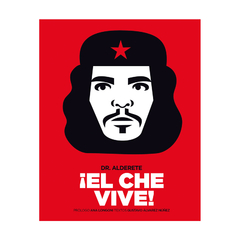 ¡El Che Vive! - Gustavo Álvarez Núñez Y Dr. Alderete