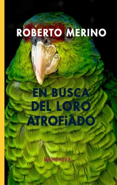 En Busca Del Loro Atrofiado - Roberto Merino