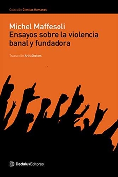 Ensayos Sobre La Violencia Banal Y Fundadora - Maffesoli M.