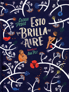 Esto Que Brilla En El Aire - Cecilia Pisos Y Ana Pez (Ilus.)