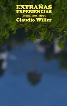Extrañas Experiencias (Poesía 1964-2004) - Claudio Willer