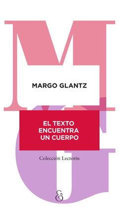 El Texto Encuentra Un Cuerpo (Novedad Diciem - Margo Glantz