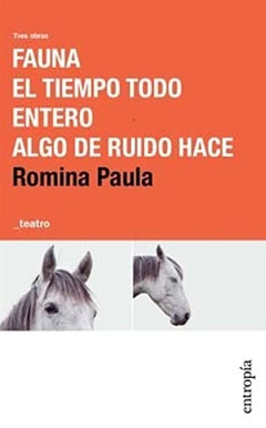 Fauna / El Tiempo Todo Entero / Algo De Ruido Hace - Romina Paula