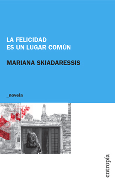 La Felicidad Es Un Lugar Común - Mariana Skiadaressis