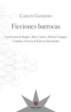 Ficciones Barrocas. Una Lectura De Borges, B - Carlos Gamerro