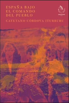 España Bajo El Comando Del Pueblo - Cayetano Cordova Iturburu