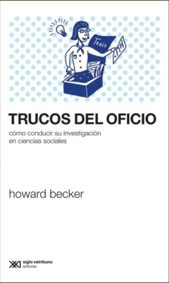 Trucos Del Oficio: Cómo Conducir Su Investigación En Ciencias Sociales - Becker, Howard