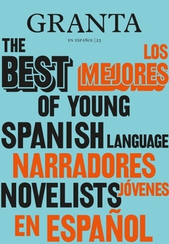 Granta: Los Mejores Narradores Jóvenes En Español 2