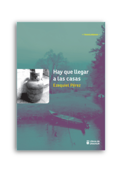 Hay Que Llegar A Las Casas - Ezequiel Perez - comprar online