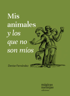 Mis Animales Y Los Que No Son Míos - Denise Fernández