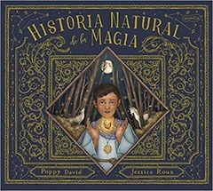 Historia natural de la magia - Poppy David. Ilustradora: Jessica Roux. HarperKids editorial