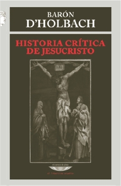 Historia Crítica De Jesucristo - Barón D´Holbach