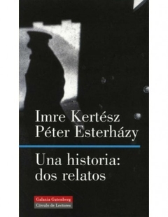 Una Historia: Dos Relatos - Kertesz Imre