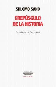 El Crepusculo De La Historia - Shlomo Sand