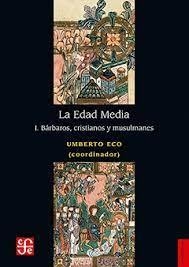 La Edad Media I. Barbaros Cristianos Y Mus - Umberto Eco
