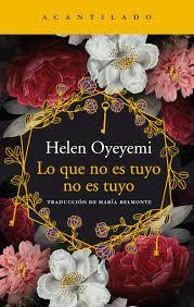 Lo Que No Es Tuyo No Es Tuyo - Oyeyemi Helen