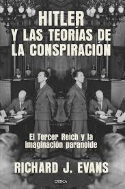 Hitler Y Las Teorias De La Conspiracion. El Tercer Reich Y La Imaginación Paranoide - Richard J. Evans