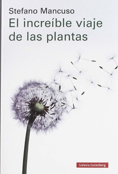 El Increíble Viaje De Las Plantas - Stefano Mancuso