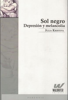 Sol Negro. Depresión Y Melancolía - Julia Kristeva